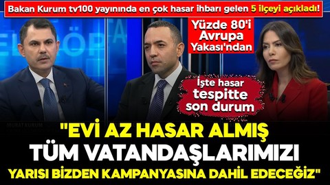 Bakan Kurum tv100'de açıkladı: "Evi az hasar almış tüm vatandaşlarımızı Yarısı Bizden Kampanyasına dahil edeceğiz"