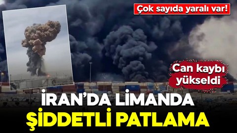 İran’da limanda şiddetli patlama! Can kaybı yükseldi: Çok sayıda yaralı var