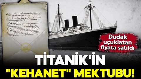 Titanik'in "kehanet" mektubu! Günümüze ulaşan tek örnek: Dudak uçuklatan fiyata satıldı