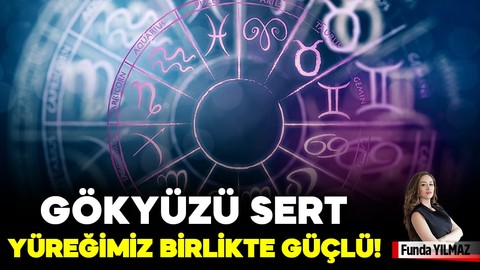 Gökyüzü Sert, Yüreğimiz Birlikte Güçlü!