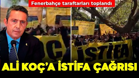 Fenerbahçe taraftarları toplandı! Başkan Ali Koç’a istifa çağrısı!