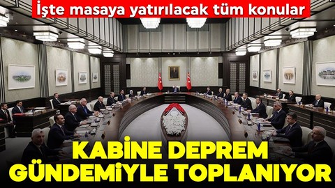 Cumhurbaşkanlığı Kabinesi deprem gündemiyle toplanıyor