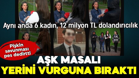 Film değil gerçek! Aşk masalı yerini vurguna bıraktı: Aynı anda 6 kadın, 12 milyon TL dolandırıcılık!