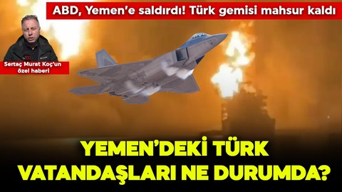 ABD, Yemen’e saldırdı! Türk gemisi mahsur kaldı: Türk vatandaşlarının son durumu tv100 muhabiri Sertaç Murat Koç'un özel haberinde