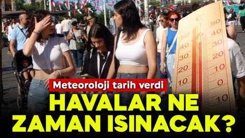 Meteoroloji tarih verdi! Havalar ne zaman ısınacak?
