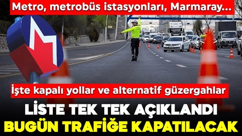 Valilikten 1 Mayıs kararı: İstanbul'da bugün birçok yol trafiğe kapatılacak