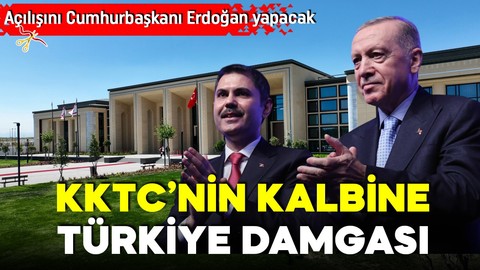 KKTC’nin tam kalbine Türkiye damgası: Açılışını Cumhurbaşkanı Erdoğan yapacak