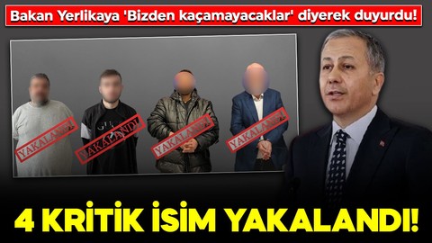 Bakan Yerlikaya 'Bizden kaçamayacaklar' diyerek duyurdu! 4 kritik isim yakalanarak Türkiye'ye getirildi