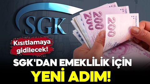 SGK'dan emeklilik için yeni adım! Kısıtlamaya gidilecek
