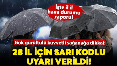 Meteoroloji'den 28 il için sarı kodlu uyarı: Gök gürültülü kuvvetli sağanağa dikkat!