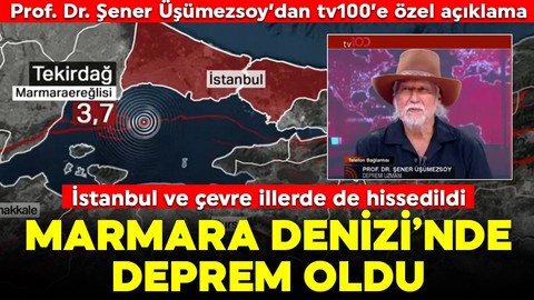 Marmara Denizi'nde 3,7 büyüklüğünde deprem: Prof. Dr. Şener Üşümezsoy depreme ilişkin tv100'e konuştu