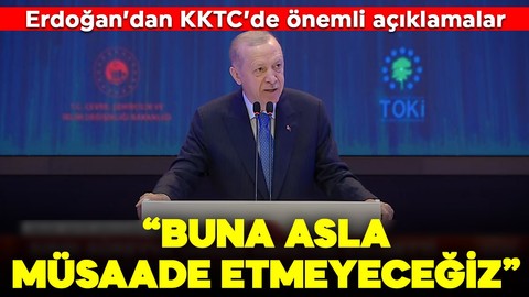 Cumhurbaşkanı Erdoğan'dan KKTC'de önemli açıklamalar: "Buna asla müsaade etmeyeceğiz"
