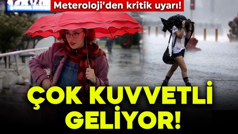 Meteoroloji'den kritik uyarı: Buralarda yaşayanlar dikkat! Kuvvetli bir şekilde geliyor