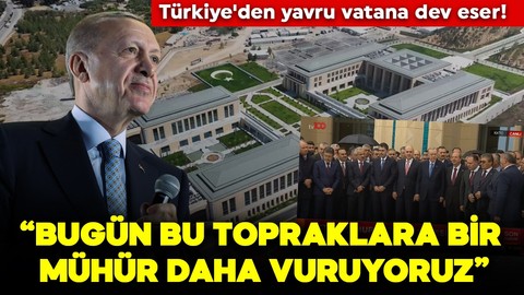 Cumhurbaşkanı Erdoğan: Bugün bu topraklara bir mühür daha vuruyoruz