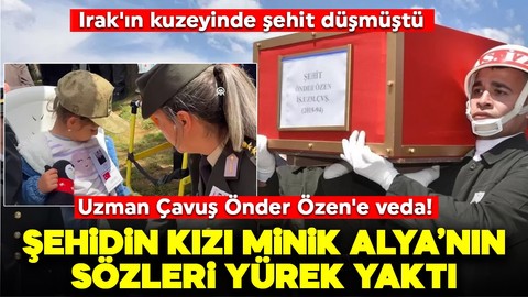 Irak'ın kuzeyinde mayın patlaması sonucu şehit olmuştu: Uzman Çavuş Önder Özen'e veda! Şehidin kızı minik Alya'nın sözleri yürek burktu: Toplu iğne babama batıyor