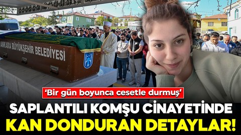 Saplantılı komşu cinayetinde kan donduran detaylar! ‘Bir gün boyunca cesetle durmuş’