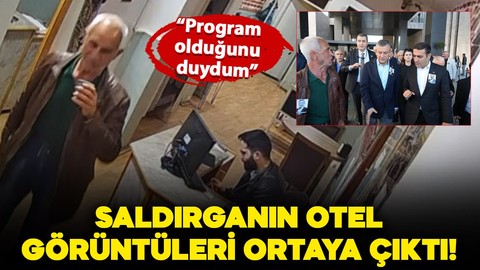 Özel'e saldıran Selçuk Tengioğlu'nun konakladığı oteldeki görüntüleri ortaya çıktı!