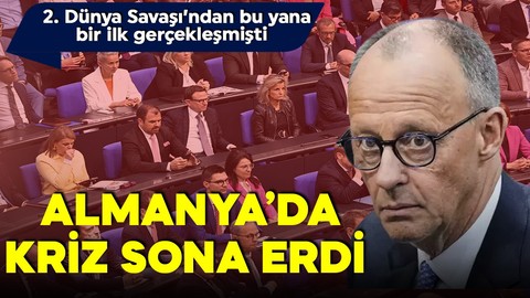 2. Dünya Savaşı'ndan bu yana bir ilk gerçekleşmişti !Almanya'da kriz sona erdi! Merz resmen yeni başbakan