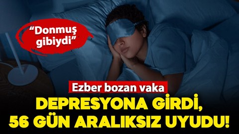 Ezber bozan vaka: Depresyona girdi, 56 gün aralıksız uyudu!