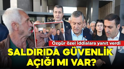 Saldırıda güvenlik açığı mı var? Özgür Özel iddialara yanıt verdi!