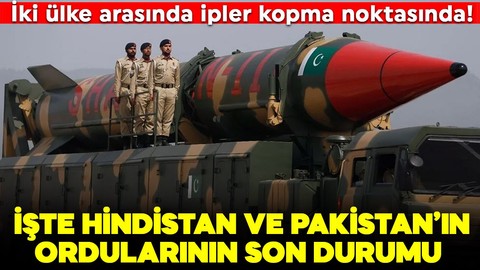 İki ülke arasındaki ipler kopma noktasında! Hindistan ve Pakistan ordularının son durumu ne?