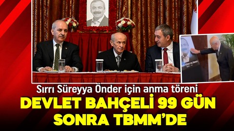 Sırrı Süreyya Önder için Meclis'te anma töreni! Devlet Bahçeli 99 gün sonra TBMM'de!