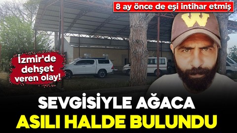 İzmir'de dehşet veren olay! Sevgisiyle ağaca asılı halde bulundu: 8 ay önce de eşi kendisini tavana asarak intihar etmiş