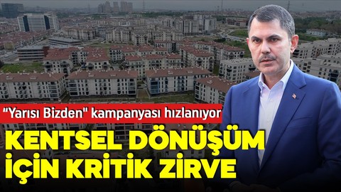 Yüzyılın dönüşümü için harekete geçildi! İstanbul’da kentsel dönüşüm zirvesi! Büyükşehir ve 39 ilçe belediyesi davet edildi