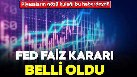 Piyasaların gözü kulağı bu haberdeydi! Fed faiz kararı belli oldu