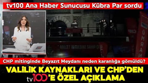 CHP mitinginde Beyazıt Meydanı neden karanlığa gömüldü? Valilik kaynakları ve CHP'den tv100'e özel açıklama