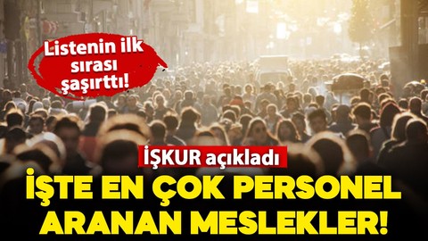 İŞKUR açıkladı: İşte Türkiye'de en çok personel aranan meslekler listesi!