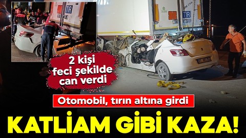 Mersin'de katliam gibi kaza! Otomobil, tırın altına girdi: 2 kişi feci şekilde can verdi