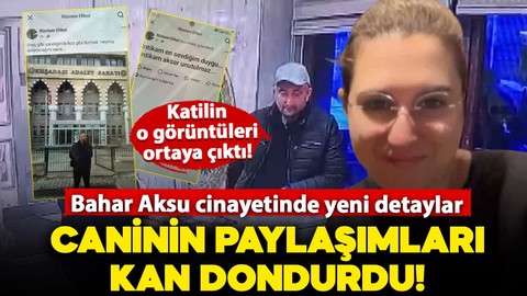 Vahşice katledilen Bahar Aksu cinayetinde yeni detaylar: Katilin görüntüleri kamerada!