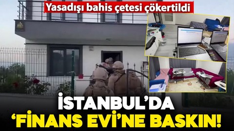 İstanbul'da yasadışı bahis çetesine 'Finans Evi' baskını! Çok sayıda dijital materyale el konuldu: 4 tutuklama
