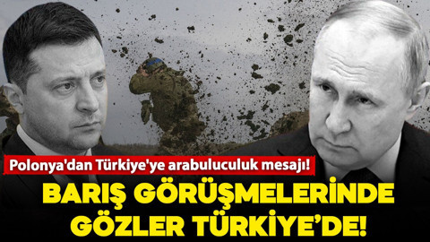 Polonya'dan arabuluculuk mesajı: Rusya-Ukrayna barış görüşmelerinde gözler Türkiye'ye çevrildi!