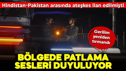 Ateşkes ilan edilmişti! Hindistan ve Pakistan hattında gerilim yeniden tırmandı! Bölgede patlama sesleri duyuluyor