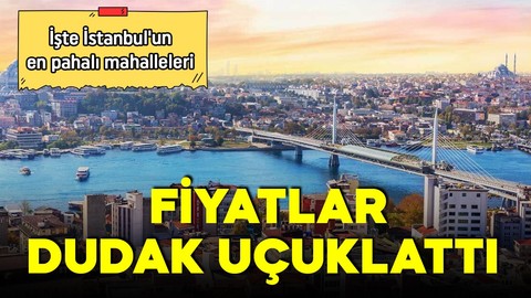 Fiyatlar dudak uçuklattı! İstanbul’da en yüksek kira hangi mahallede?