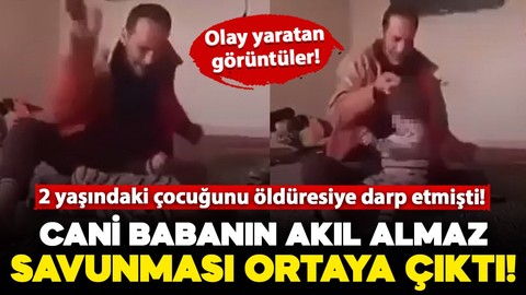 2 yaşındaki çocuğunu öldüresiye darp etmişti! O cani babanın savunması pes dedirtti