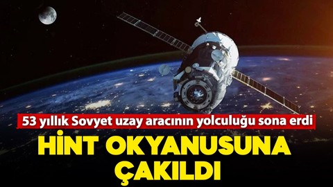 53 yıllık yolculuk bitti! Sovyet uzay aracı bugün Hint Okyanusu'na çakıldı