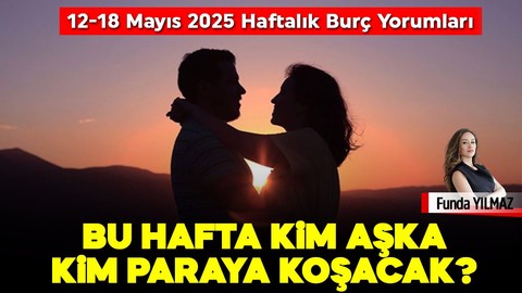 Bu Hafta Kim Şanslı? Kim Aşka, Kim Paraya Koşuyor?  12-18 Mayıs 2025 Haftalık Burç Yorumları