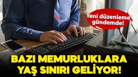 Bazı memurluklara yaş sınırı geliyor: Yeni düzenleme gündemde!