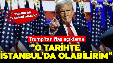 Donald Trump duyurdu: O tarihte İstanbul'da olabilirim!