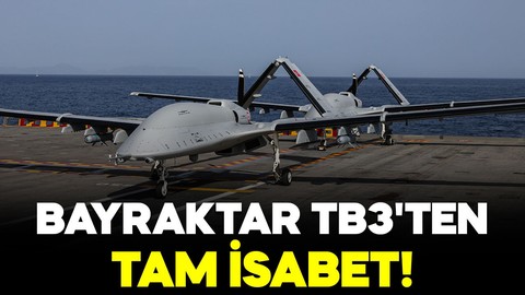 Bayraktar TB3'ten tam isabet! Başarıyla tamamladı