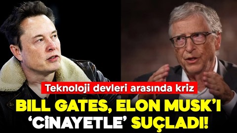 Teknoloji devleri arasında kriz: Bill Gates, Elon Musk’ı ‘cinayetle’ suçladı!