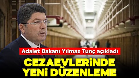 Cezaevlerinde yeni düzenleme! Adalet Bakanı Yılmaz Tunç açıkladı
