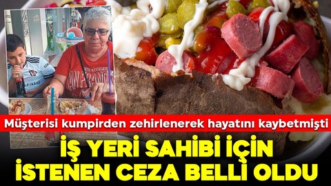 İzmir'de müşterisi kumpirden zehirlenerek hayatını kaybetmişti: İş yeri sahibi için istenen ceza belli oldu
