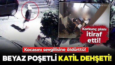Bahçelievler'de Beyaz poşetli katil dehşeti! Cinayetin arkasından yasak aşk çıktı: Korkunç planı tek tek anlattı