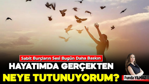 Hayatımda Gerçekten Neye Tutunuyorum? Sabit Burçların Sesi Bugün Daha Baskın