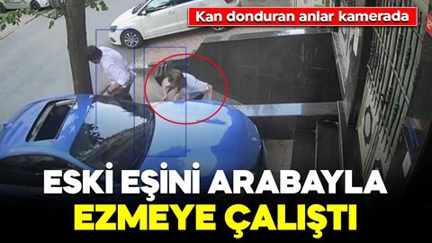 Bayrampaşa’da dehşet anları! Eski eşini arabayla ezmeye çalıştı: Kan donduran anlar kamerada
