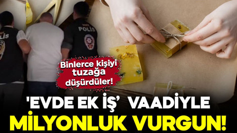 'Evde ek iş' vaadiyle milyonluk vurgun! Sosyal medyadan binlerce kişiyi tuzağa düşürdüler!